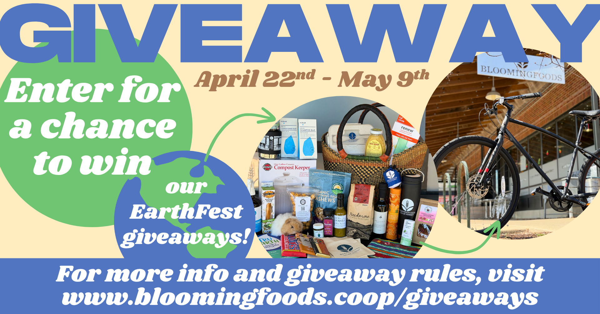 GIVEAWAY! April 22nd - May 9th - Enter for a chance to win our EarthFest giveaways! For more info and giveaway rules, visit www.bloomingfoods.coop/giveaways