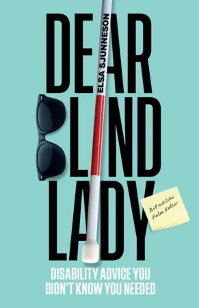Dear Blind Lady book cover: teal background with bold black title text, sunglasses, a white cane with a red tip, and a sticky note reading "but not like helen keller".