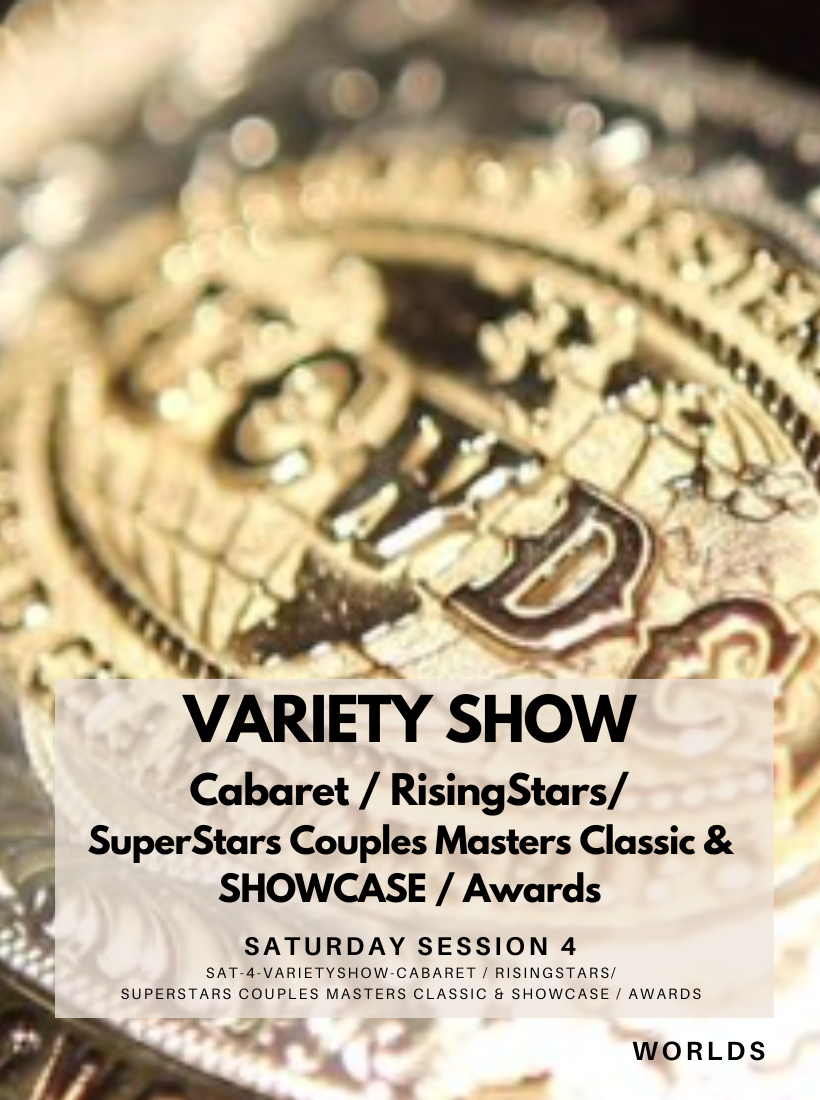 VARIETY SHOW Cabaret / RisingStars/ SuperStars Couples Masters Classic & SHOWCASE / Awards/ Saturday Session 4