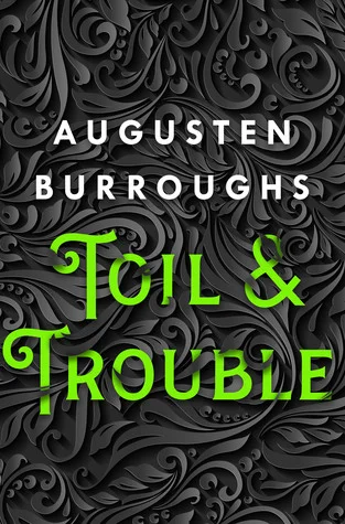 Toil &amp; trouble