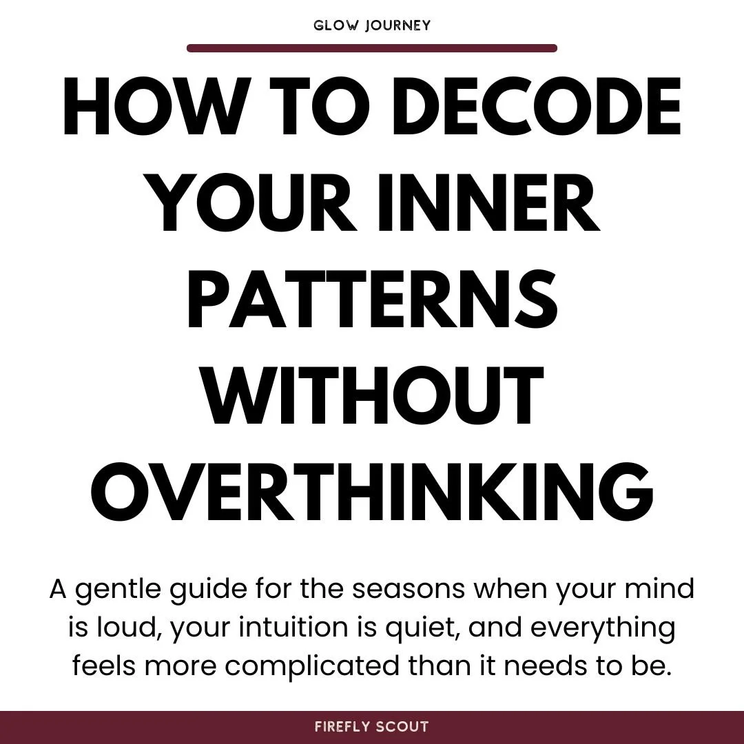 How to Decode Your Inner Patterns Without Overthinking
