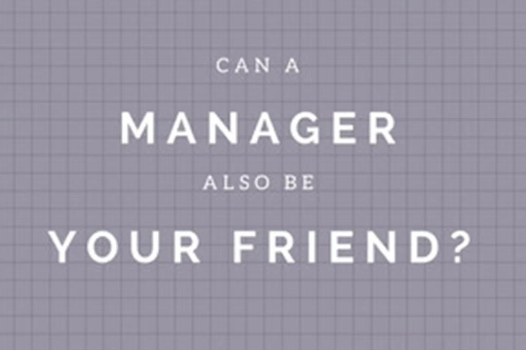 Can A Manager Be Your Friend?...I Think So