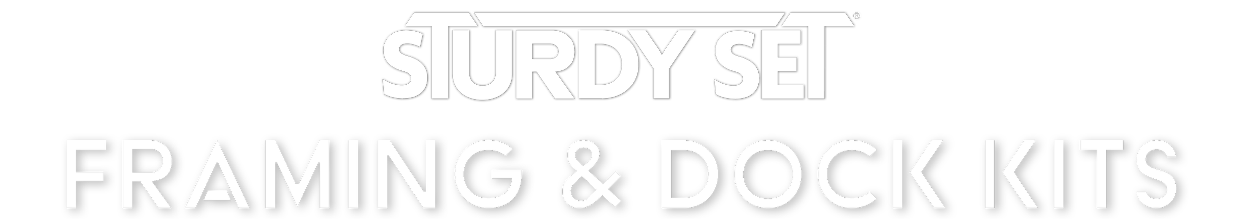 Text on a black background reading "STURDY SET FRAMING & DOCK KITS".
