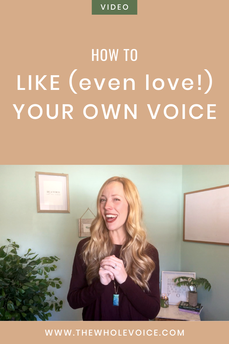 (Video) How to Like Your Own Voice — The Whole Voice
