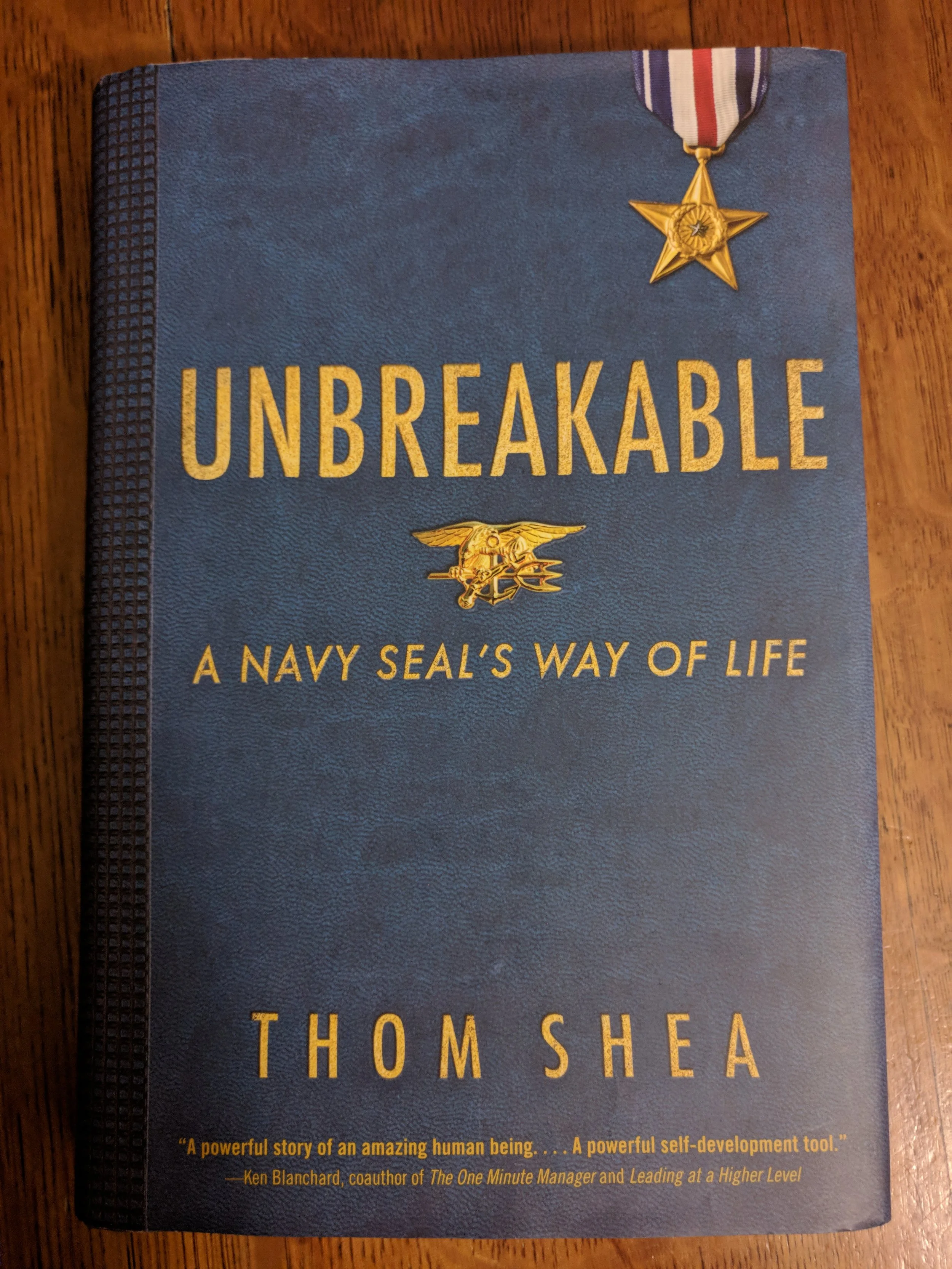 UNBREAKABLE - A Navy SEAL’s Way of Life by Thom Shea