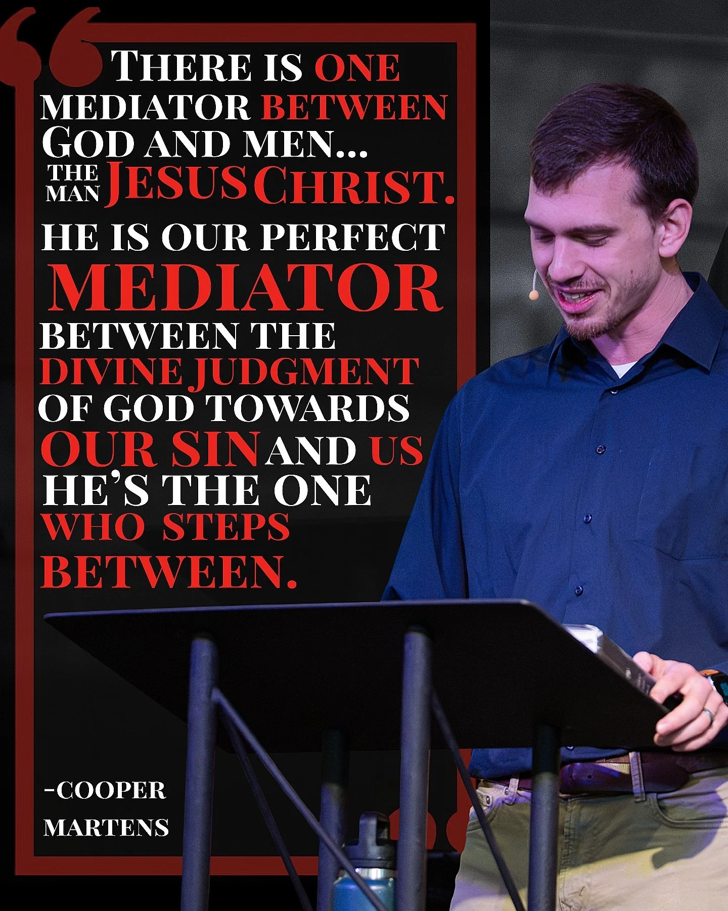 &ldquo;There is one mediator between God and men&hellip; the man Jesus Christ. He is our perfect mediator between the divine judgment of God against our sin and us. He&rsquo;s the one who steps between.&rdquo; -SLEFC Member Missionary, Cooper Martens