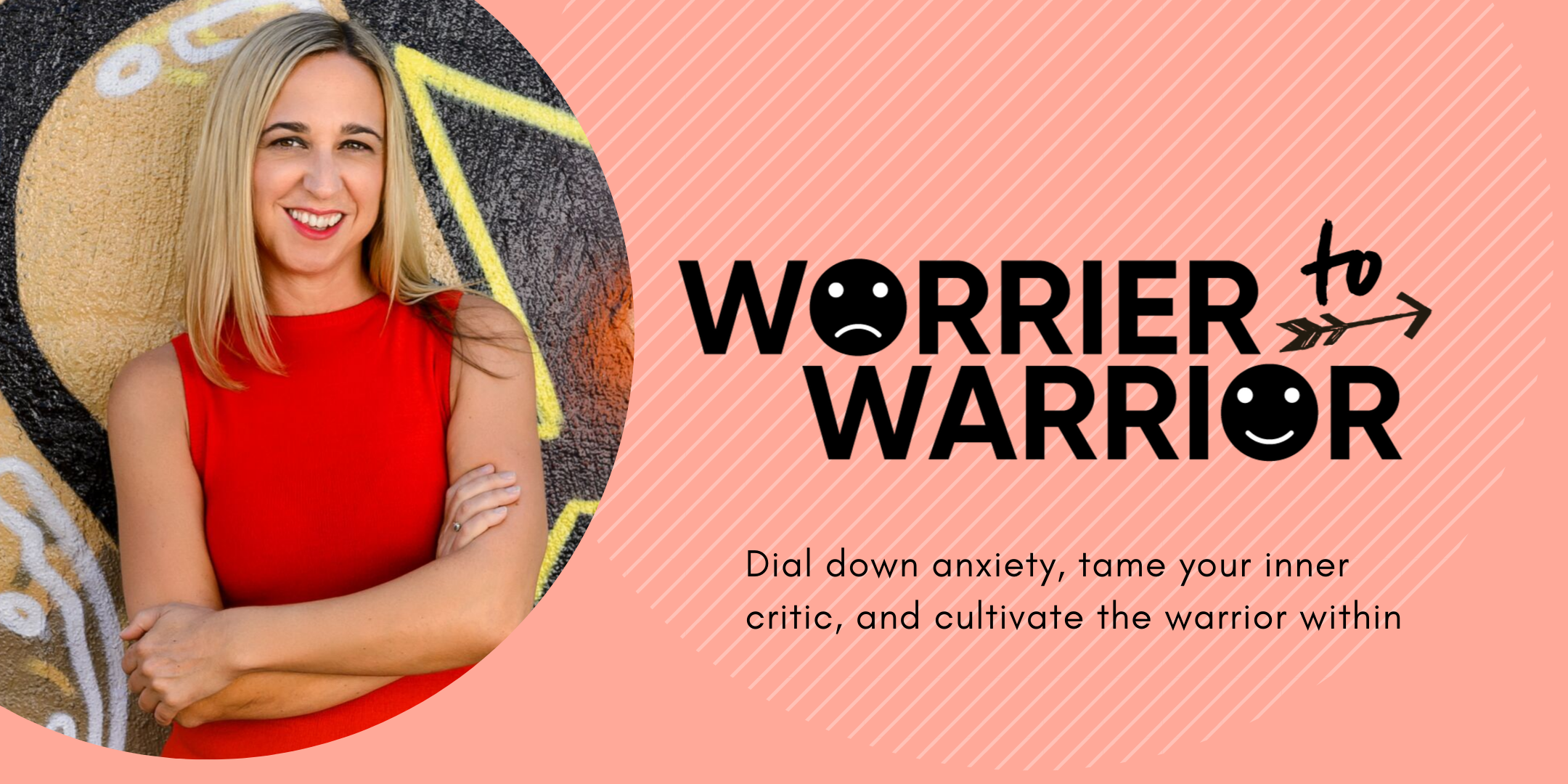 Worrier to Warrior workshop