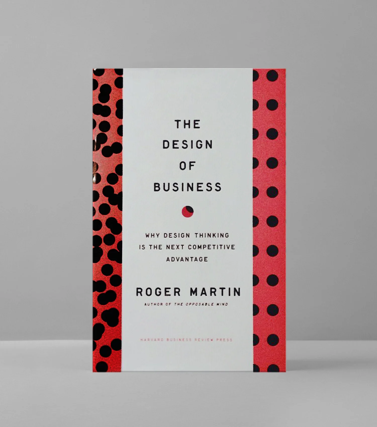 The Design of Business: Why Design Thinking is the Next Competitive Advantage