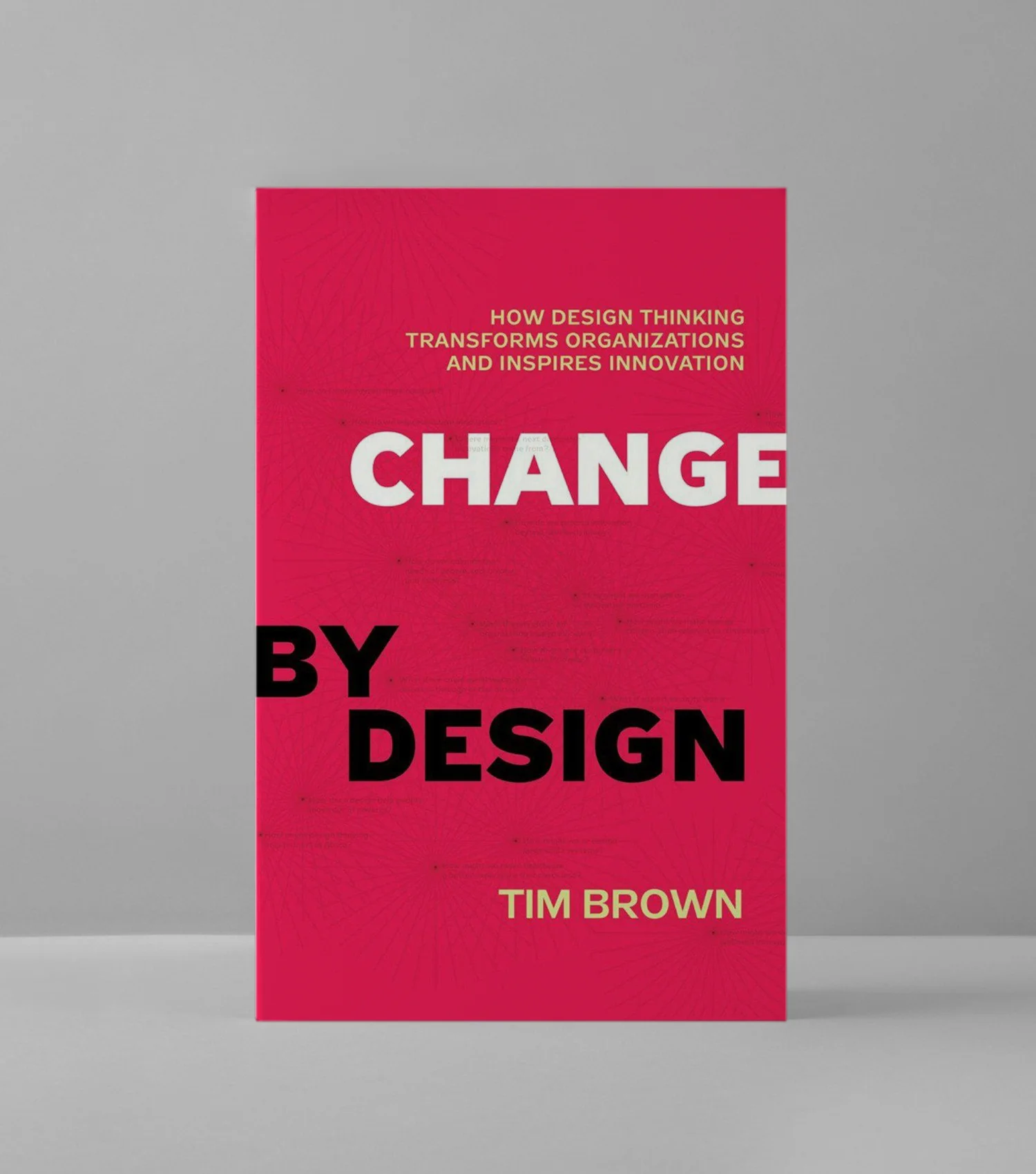 Change by Design: How Design Thinking Transforms Organizations and Inspires Innovation
