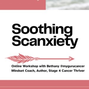 Got scanxiety? You are not alone…Workshop
