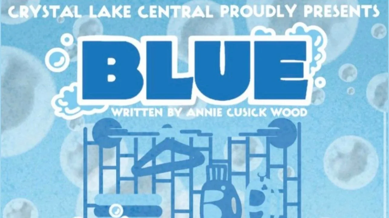  Crystal Lake Central Presents: "Blue" (2 times)