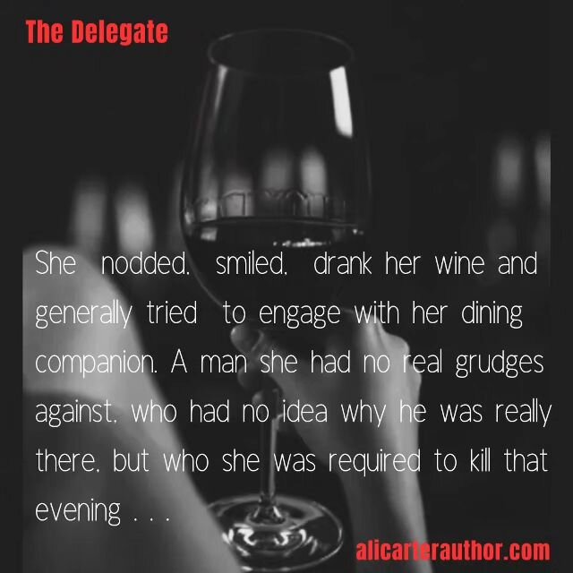 'She nodded, smiled, drank her wine, and generally tried to engage with her dining companion. A man she had no real grudges against, who had no idea why he was really there, but who she was required to kill that evening . . .'

Fancy a change from ma
