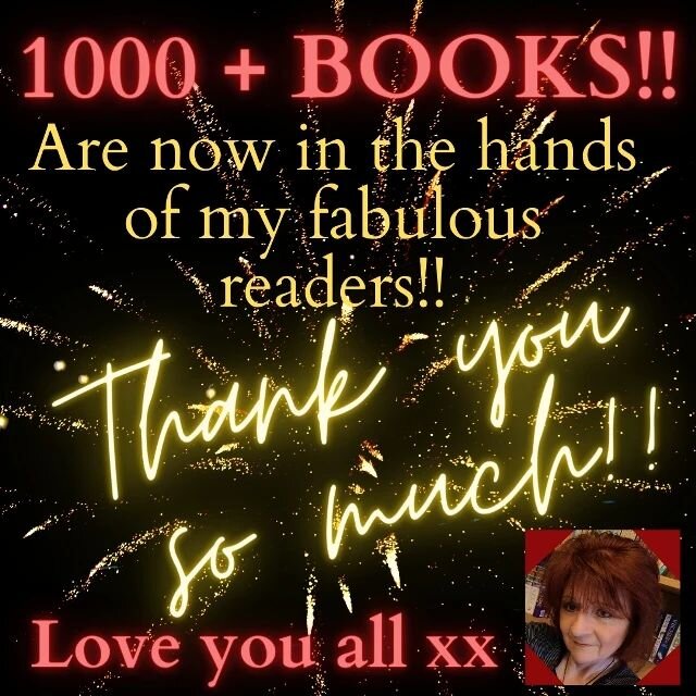 1000 + Books are now in the hands of my fabulous readers!! Thank you so much!! 1000 Books may not seem a big deal when compared to top flight authors who've been writing for decades, but believe me, it's a MASSIVE DEAL to me, and I hugely appreciate 