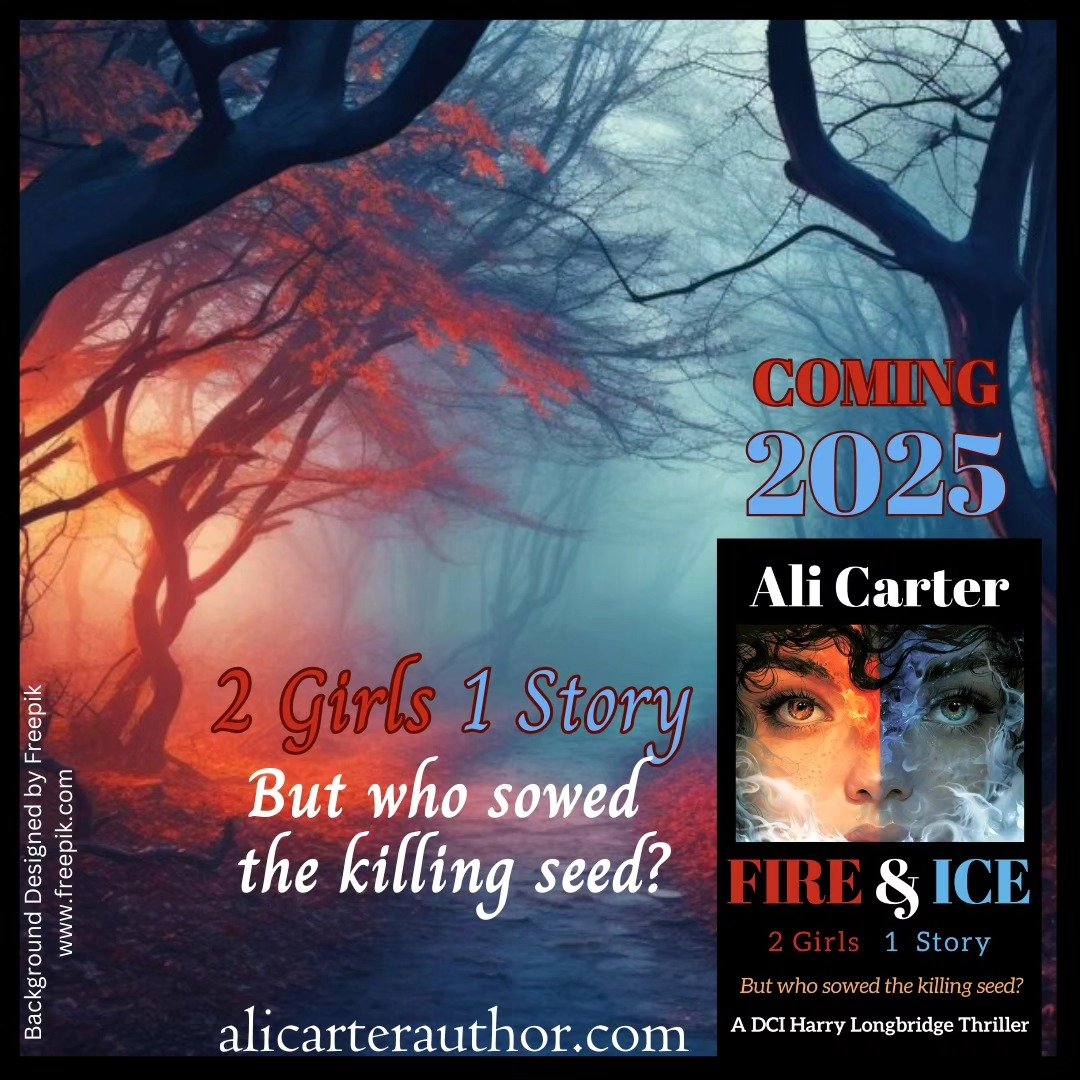 💥 NEW UPDATED COVER!! 💥 Coming 2025 FIRE &amp; ICE - 2 Girls 1 Story - But who sowed the killing seed? Book 4 in the DCI Harry Longbridge series is set in 2 eras. In 2021, a skeleton is dug up in the grounds of Keswick Girls grammar school, Clayton