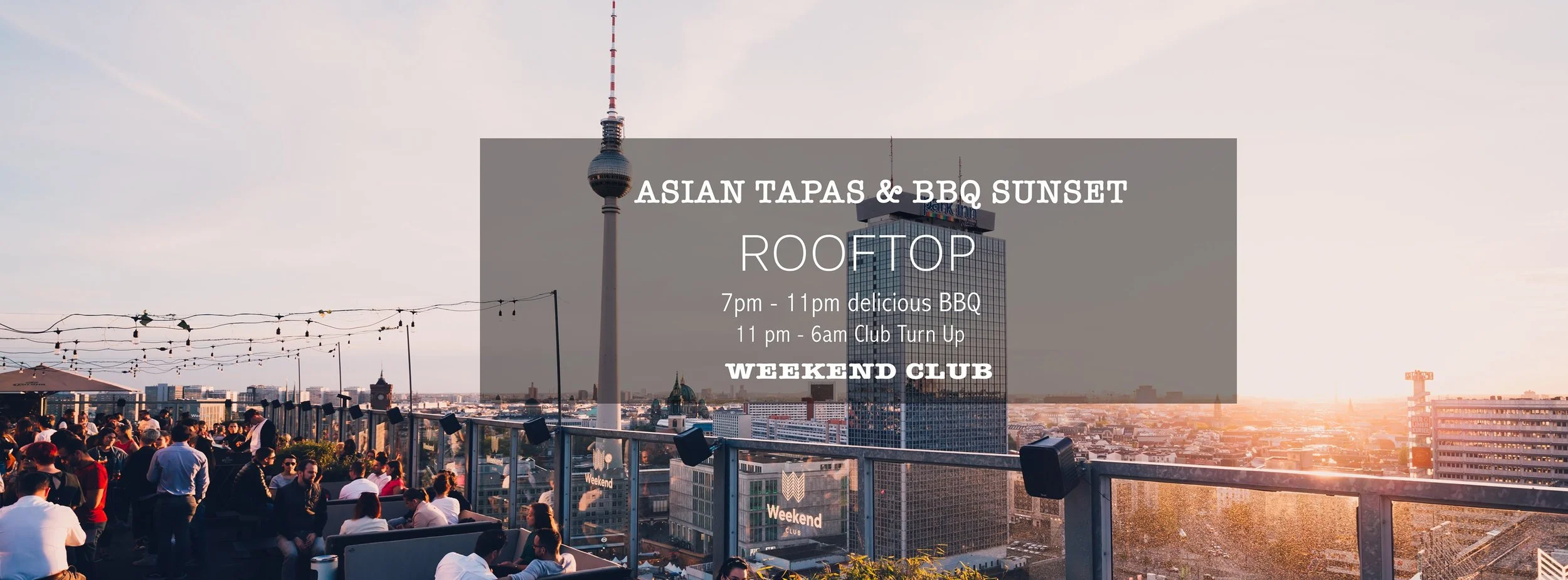 Asian Tapas & BBQ Sunset ❖ ASIAN TAPAS with different options of meat & vegan ❖ 300 qm2 roof top terrace ❖ International DJ Line Up 19:00 Uhr Rooftop 23:00 Uhr Club