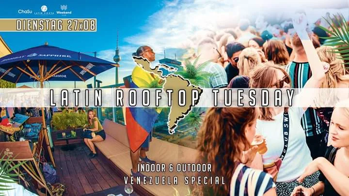Latin Rooftop Tuesday Venezuela Special Berlin's largest Latin Fiesta party series stands for the concentrated, positive power of a whole continent. With a colorful, varied program, the event series offers a party highlight for everyone! The hottest DJs of the scene put on and many other artists complete the perfect party feeling.