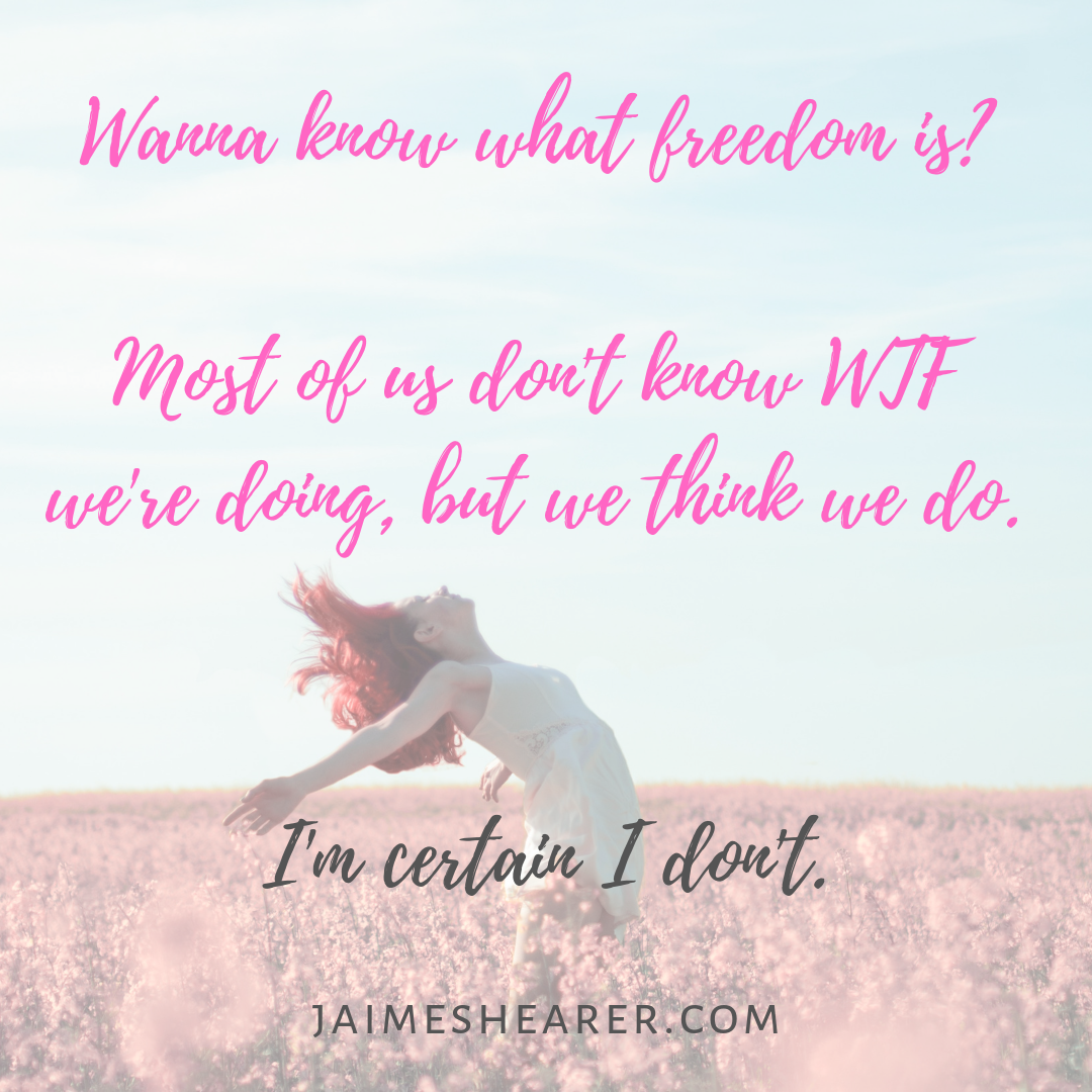 The Freedom That Comes With Owning "I Don't Know What I Am Doing"