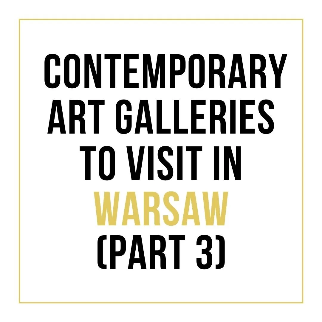 Contemporary Art Gallery to visit in Warsaw (Part 3)