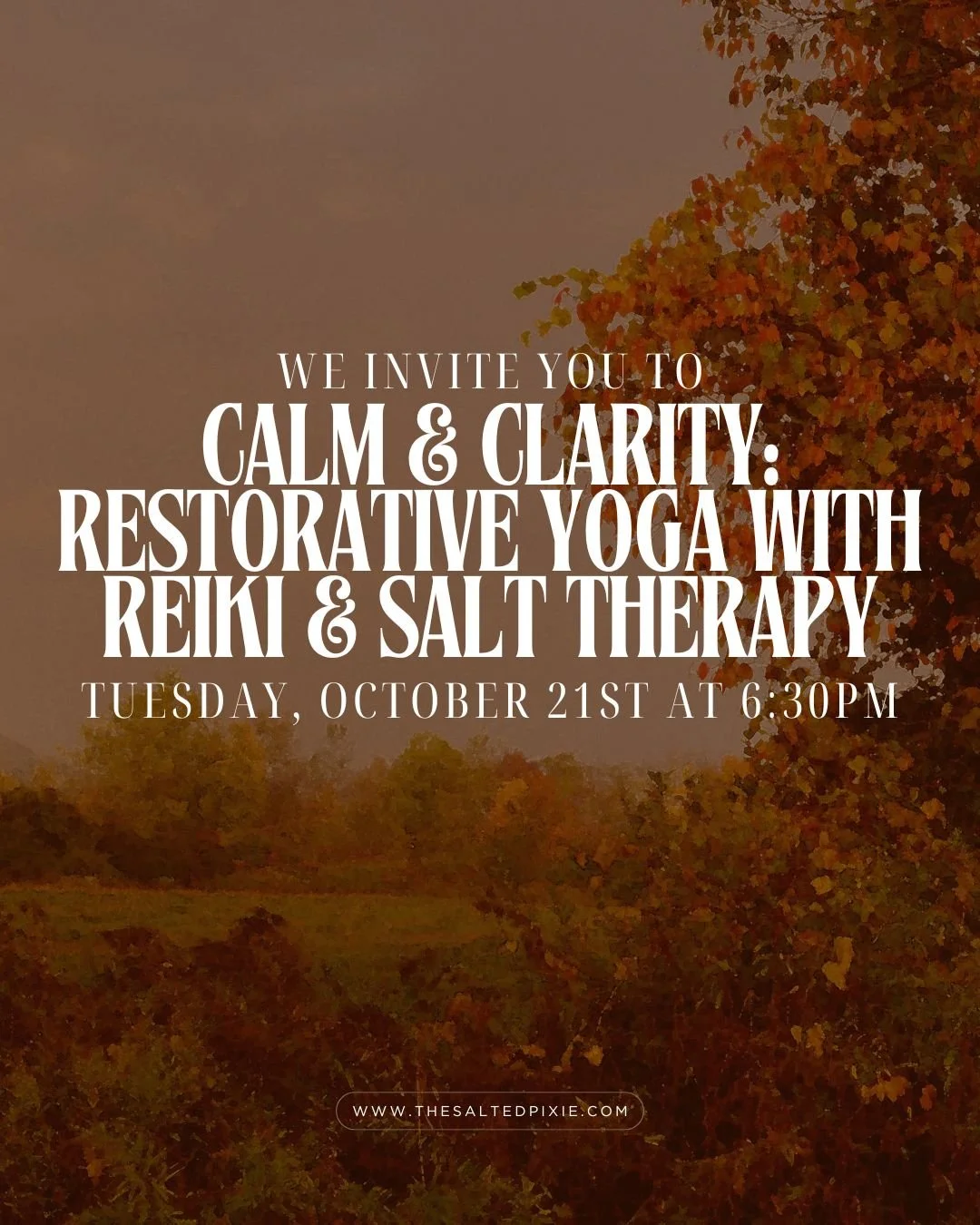 Calm &amp; Clarity: Restorative Yoga with Reiki &amp; Salt Therapy
Tuesday, October 21st at 6:30PM

As the season shifts and life asks us to slow down, this evening offers a soft landing &mdash; a chance to exhale, release, and return to center.

Thi