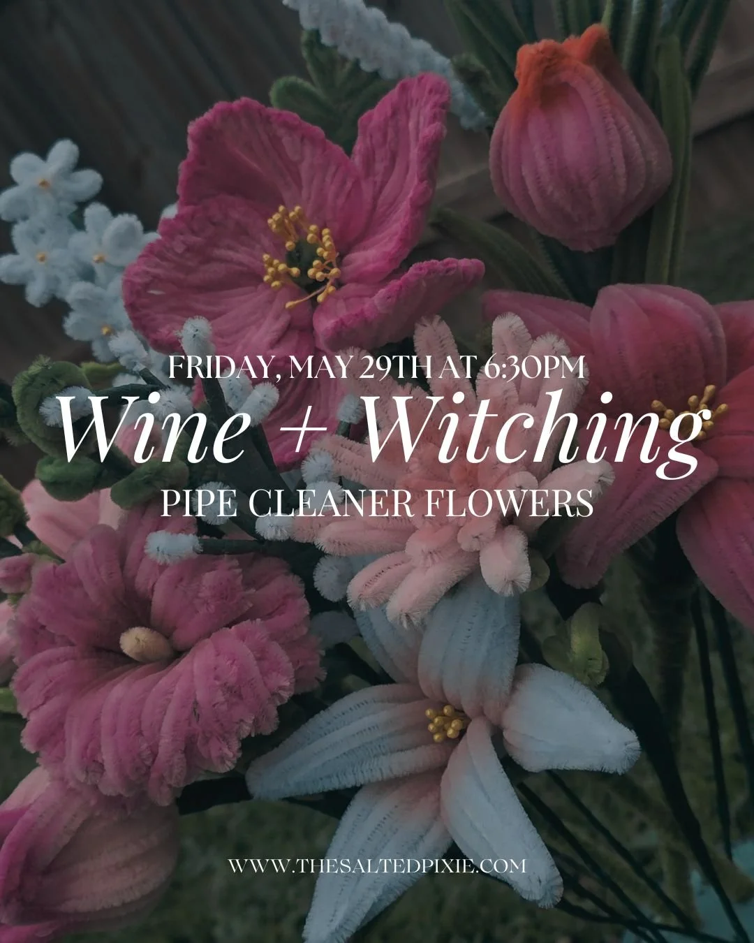 Wine + Witching Craft Nights: Pipe Cleaner Flowers