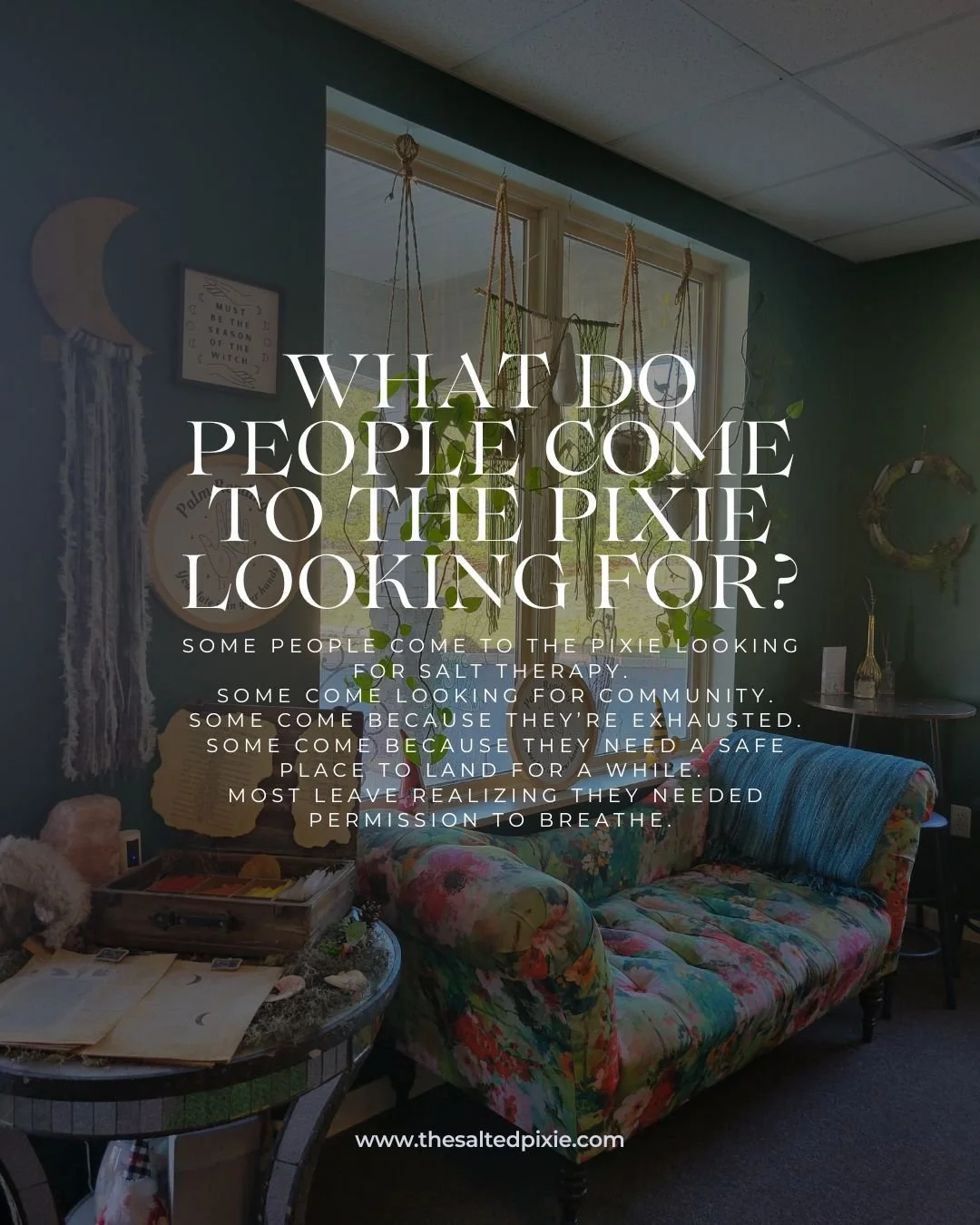 People come to The Salted Pixie for many different reasons.

Some are looking for support with allergies, breathing, congestion, or stress relief through salt therapy.

Some are searching for community. Some are searching for rest. Some are burned ou