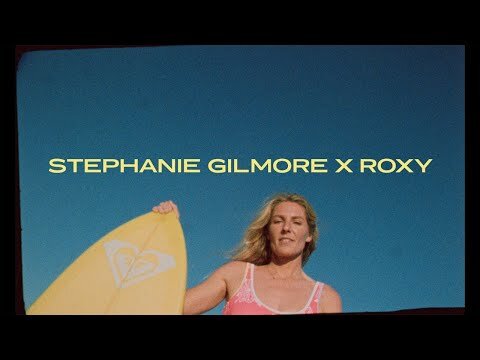 The Heart of Surfing: Stephanie Gilmore x ROXY