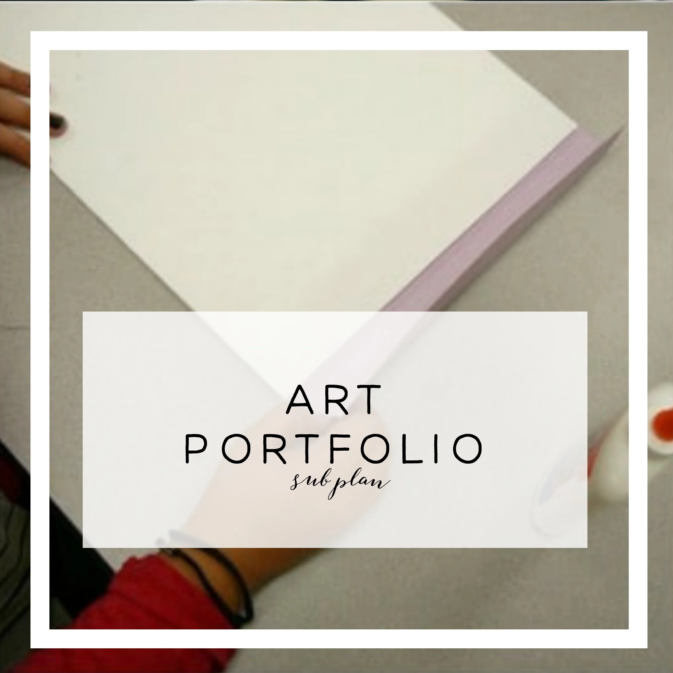 Sub Plan: Making an Art Portfolio