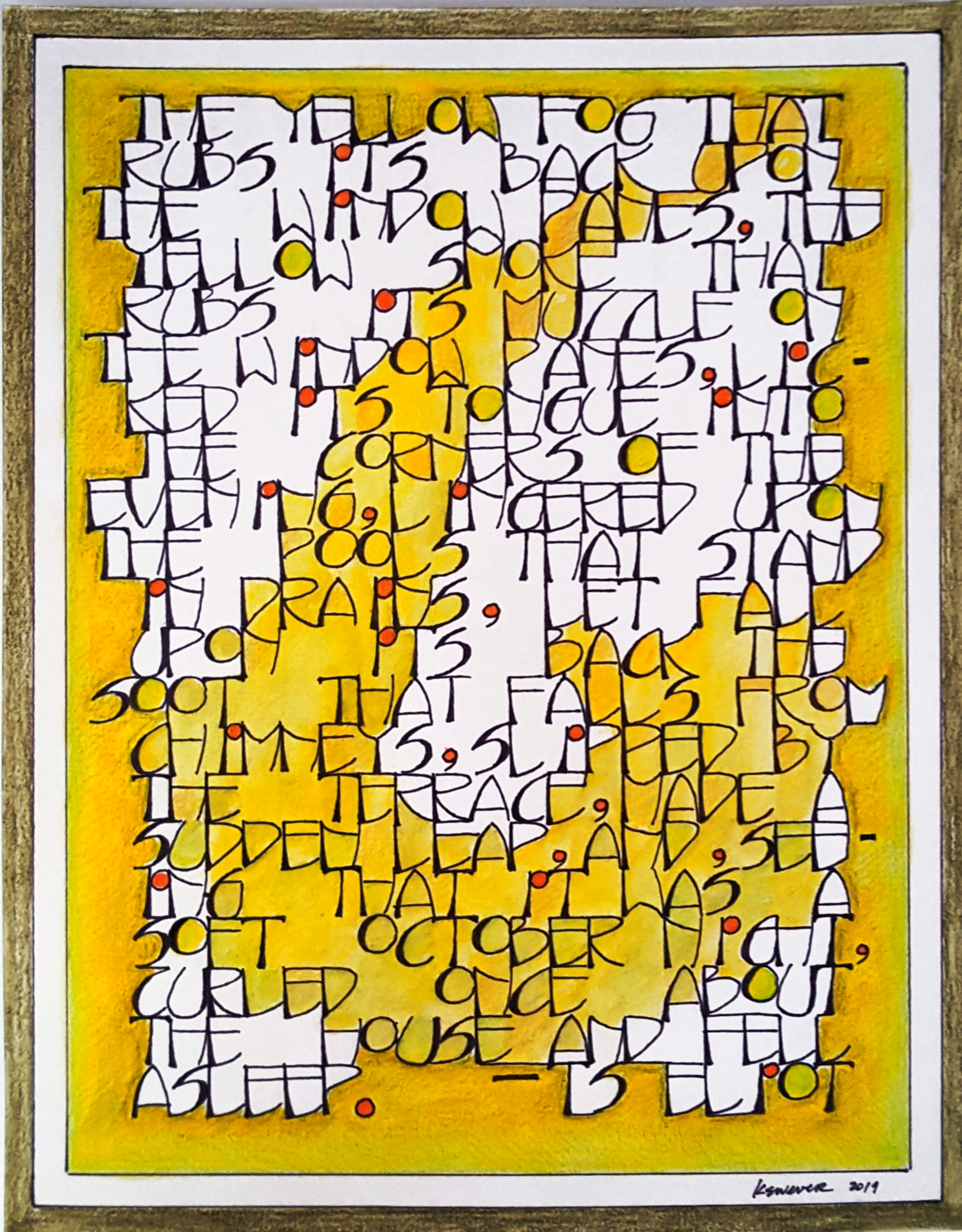 The yellow fog that rubs its back upon the window-panes, The yellow smoke that rubs its muzzle on the window-panes, Licked its tongue into the corners of the evening, Lingered upon the pools that stand in drains, Let fall upon its back the soot that