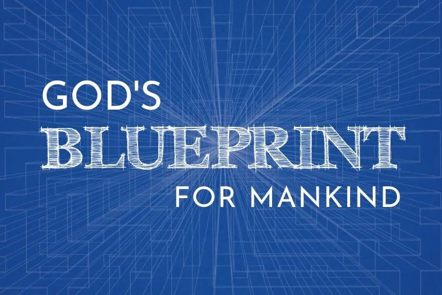 New Sermon Series - God's Blueprint for Mankind
