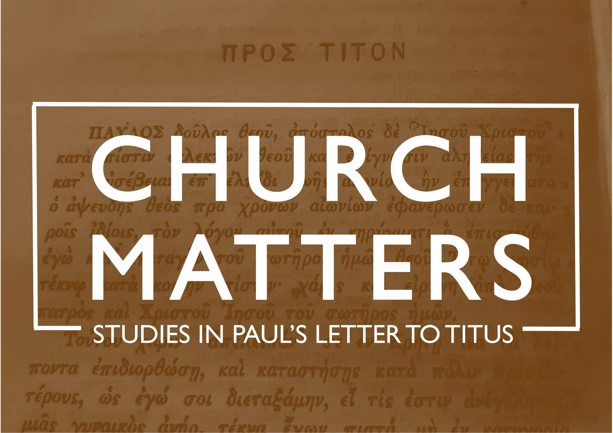 Church Matters - Studies in Paul's letter to Titus