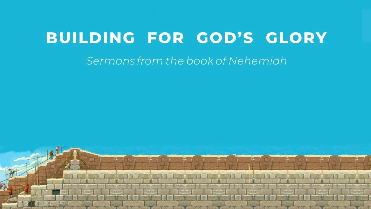 Building for God's Glory! Sermons from Nehemiah - The Precious Gift of Godly Leadership - Nehemiah 2:1-10