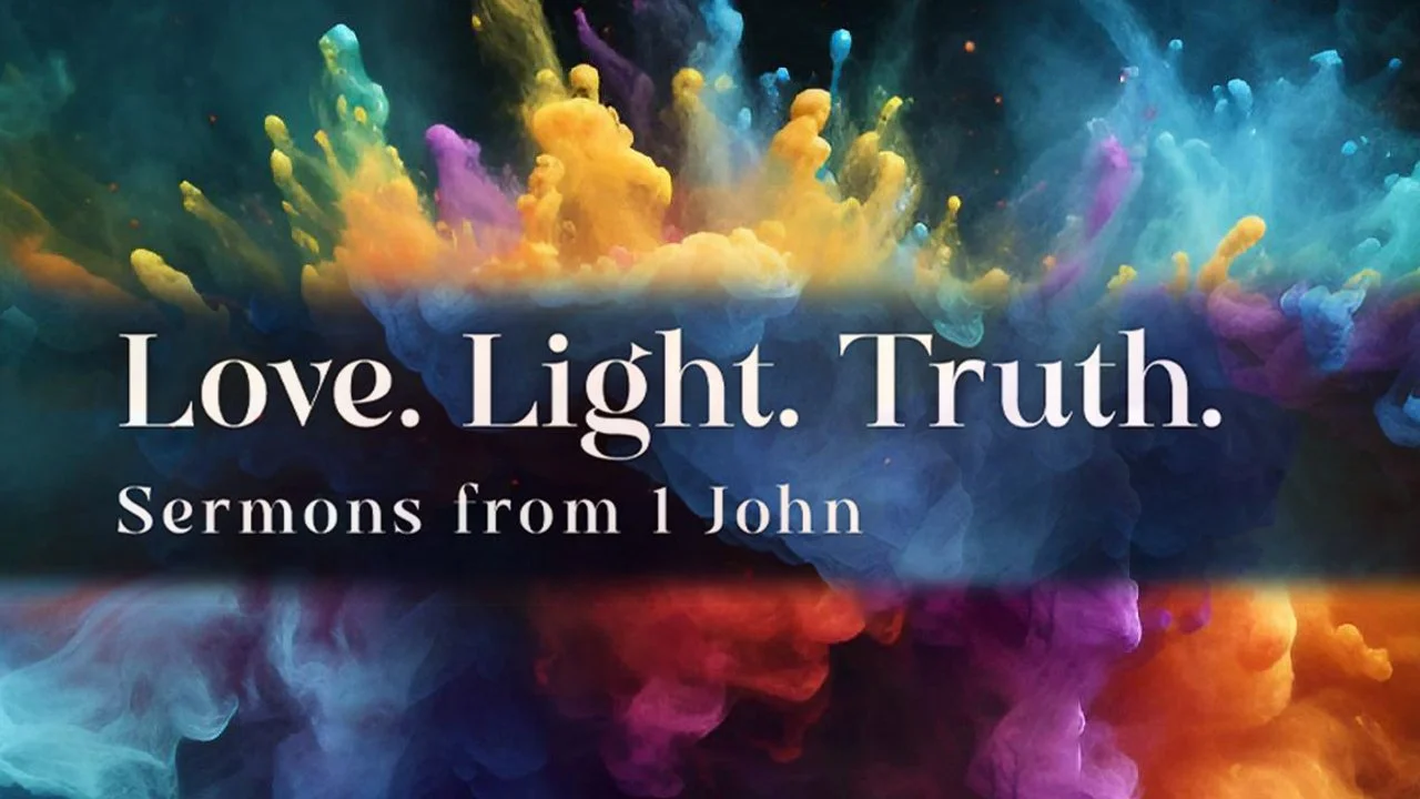 Light, Love &amp; Truth - Sermons from 1 John - The Test of Obedience! - 1 John 2:1-11