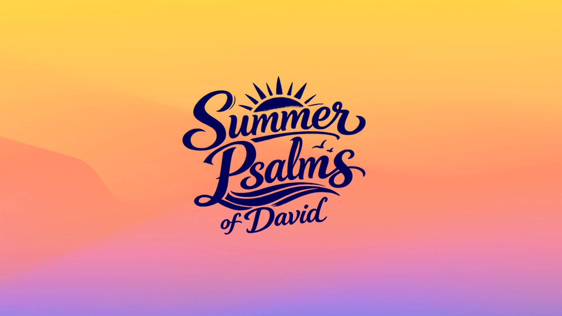 Summer Psalms from David - God My Only Rock - Psalm 62