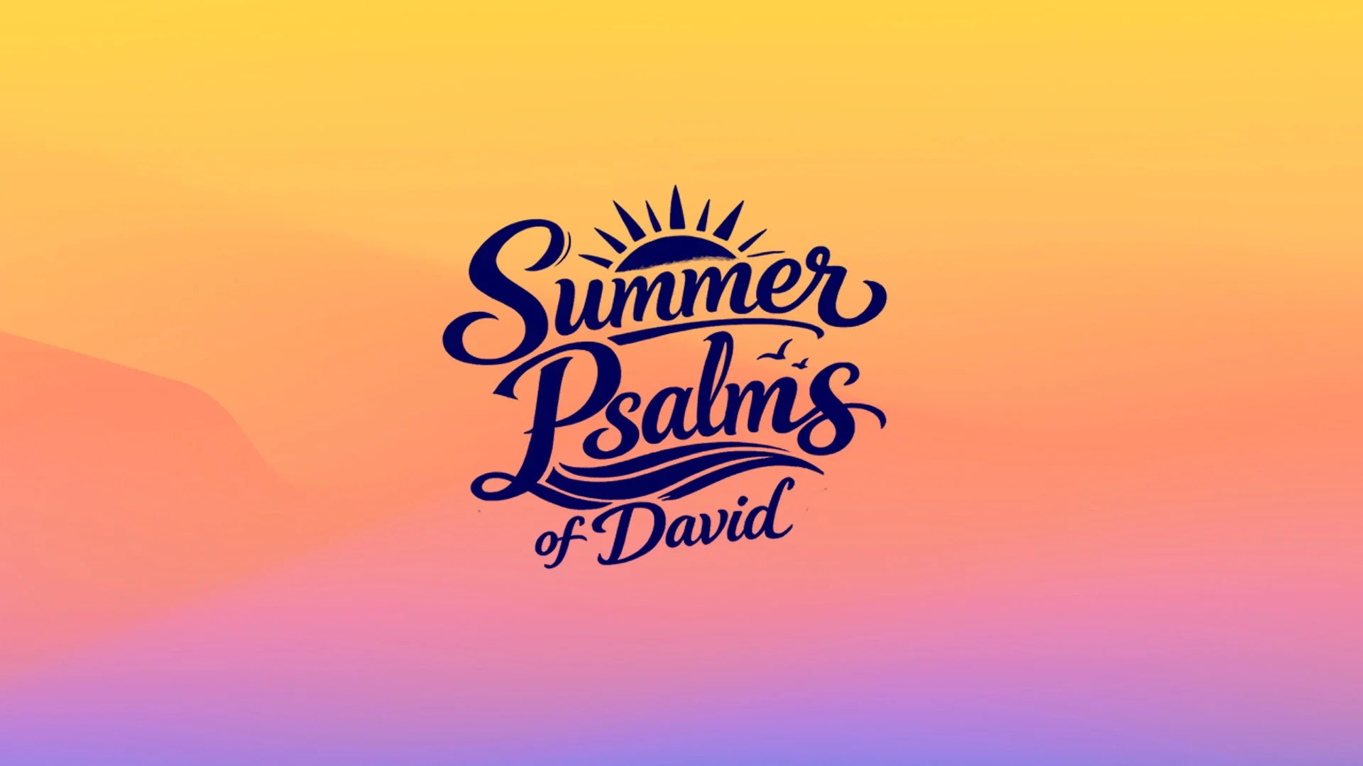 Summer Psalms from David - The God Worth Seeking - Psalm 63