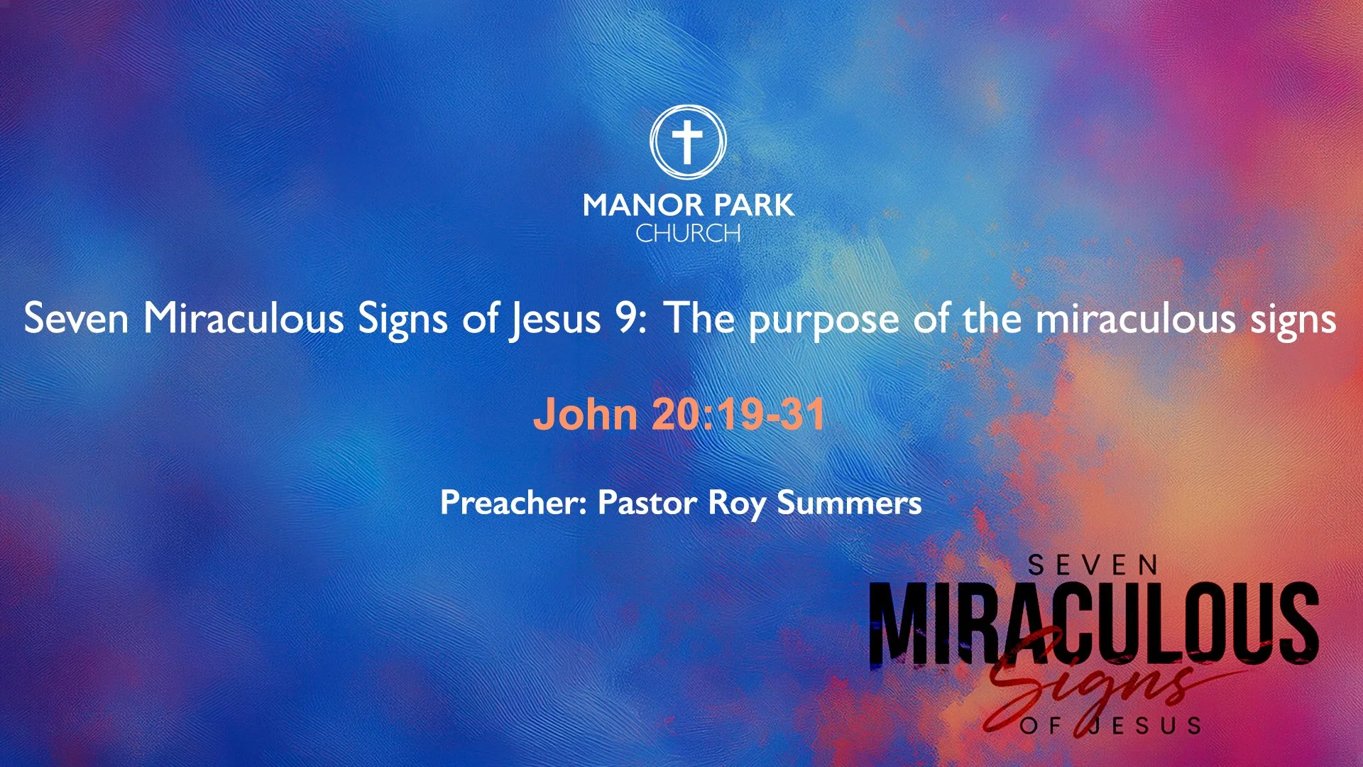 Seven Miraculous Signs of Jesus - That You May Believe - the Purpose of the Miraculous Signs - John 20:19-31