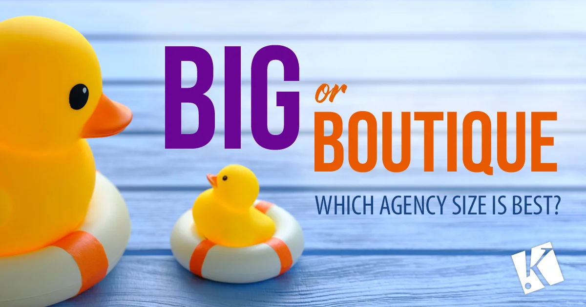 BIG OR BOUTIQUE: WHICH AGENCY SIZE IS BEST?