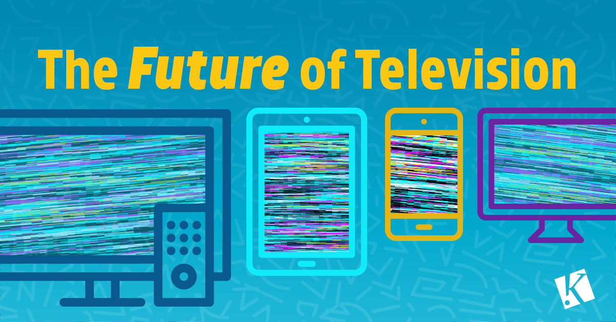 THE FUTURE OF TELEVISION: TRENDWATCH