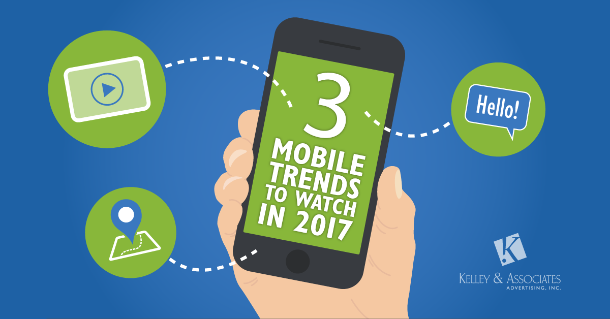 3 MOBILE TRENDS TO WATCH IN 2017