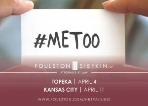 #MeToo HR Training Seminars with Foulston Siefkin LLP in Topeka and Kansas City