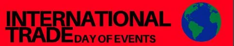 INTERNATIONAL TRADE DAY OF EVENTS