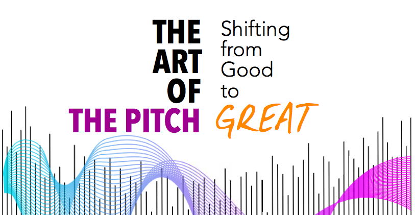 The Art of the Pitch: Shifting from Good to Great