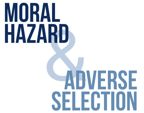 Moral Hazard &amp; Adverse Selection