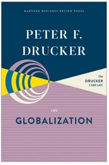 Peter F. Drucker on Globalization
