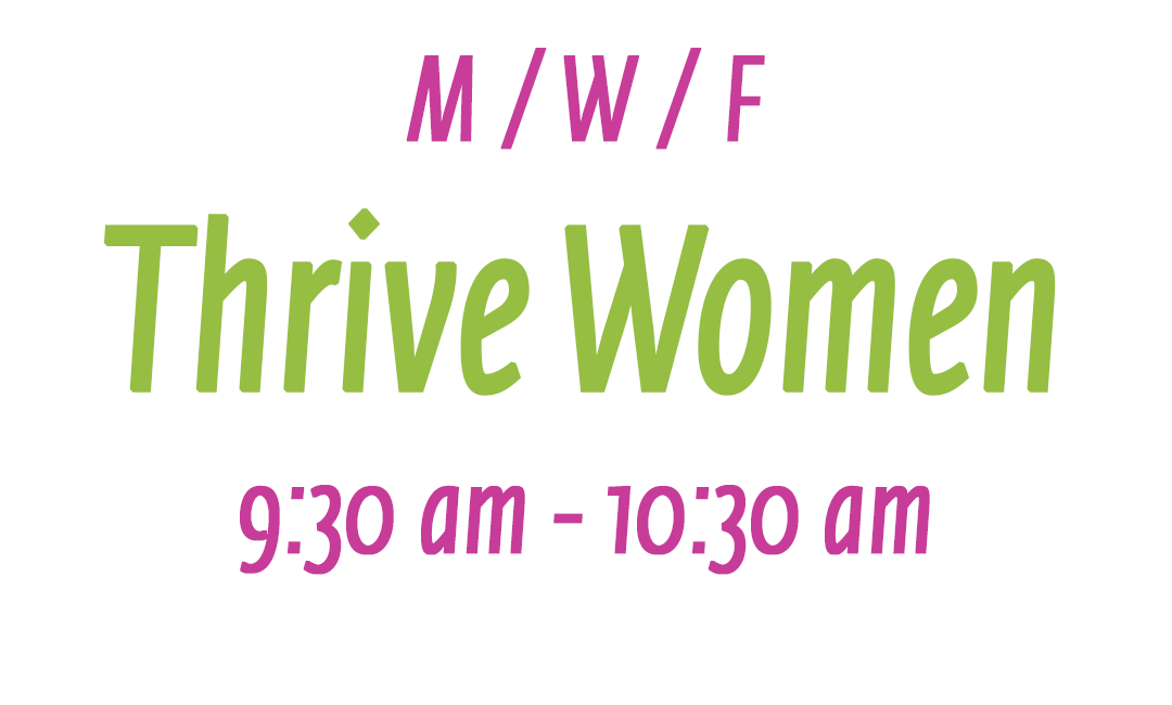 Thrive Women M/W/F 9:30 am - 10:30 am