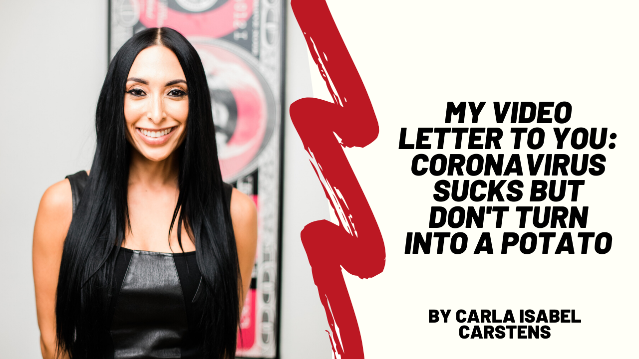 My video letter to you: Coronavirus sucks, but don't turn into a potato!