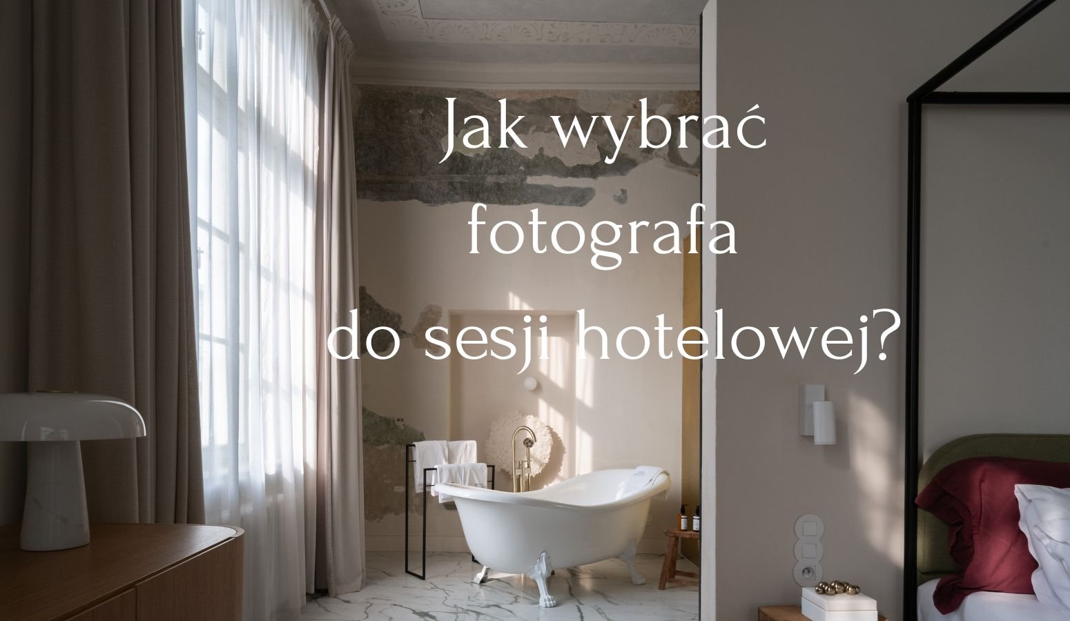 Jak wybrać fotografa do sesji hotelu? Kluczowe kwestie, na które warto zwrócić uwagę przed podpisaniem umowy