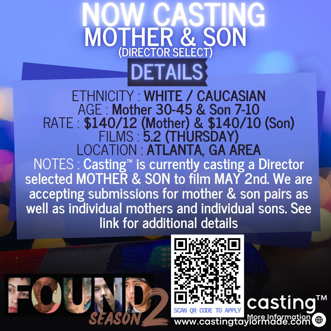 &quot;FOUND S2&quot; // MOTHER &amp; SON // WHITE/CAUCASIAN // AGES 30-45 (MOTHER) &amp; 7-10 (SON) // FILMS 5.2 // SUB REQUEST

CASTING TAYLORMADE (CASTING&trade;) IS CURRENTLY SEARCHING FOR A MOTHER &amp; SON TO FILM MAY 2ND. FILMING WILL BE IN/ARO