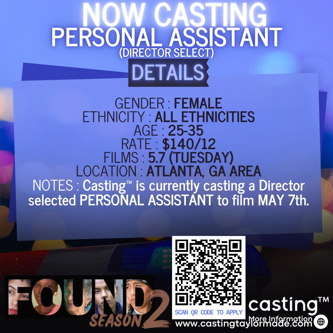 &quot;FOUND S2&quot; // DIRECTOR SELECTED - PERSONAL ASSISTANT // FEMALE // ANY ETHNICITY // AGES 25-35 // FILMS 5.7 // SUB REQUEST

CASTING TAYLORMADE (CASTING&trade;) IS CURRENTLY CASTING A BACKGROUND ARTIST TO PLAY A PERSONAL ASSISTANT ON 5/7/24 I