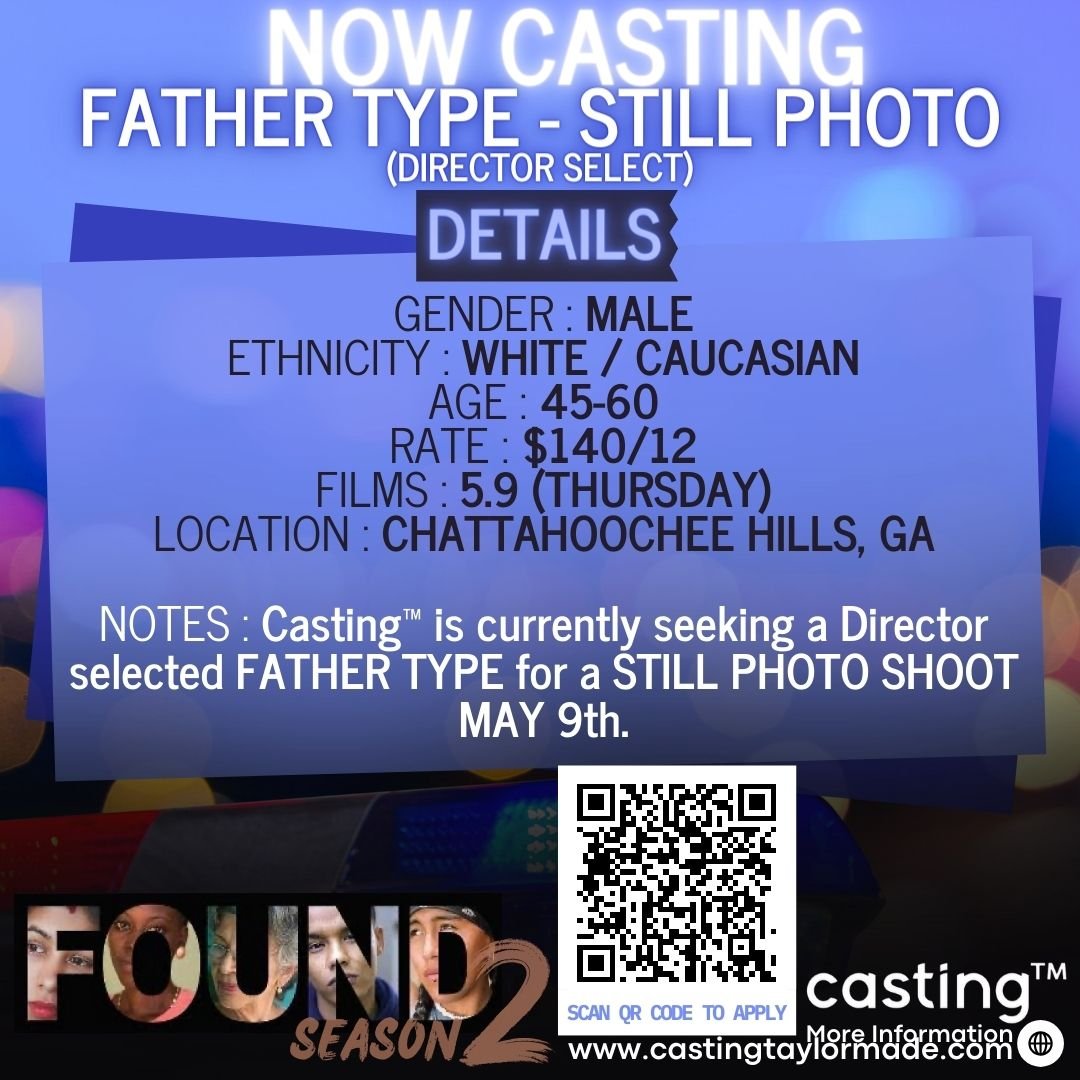 &quot;FOUND S2&quot; // DIRECTOR SELECTED - FATHER TYPE (STILL PHOTO) // MALE // WHITE / CAUCASIAN // AGES 45-60 // FILMS 5.9 // SUB REQUEST

CASTING TAYLORMADE (CASTING&trade;) IS CURRENTLY SEEKING A BACKGROUND ARTIST TO PLAY A FATHER TYPE FOR A STI