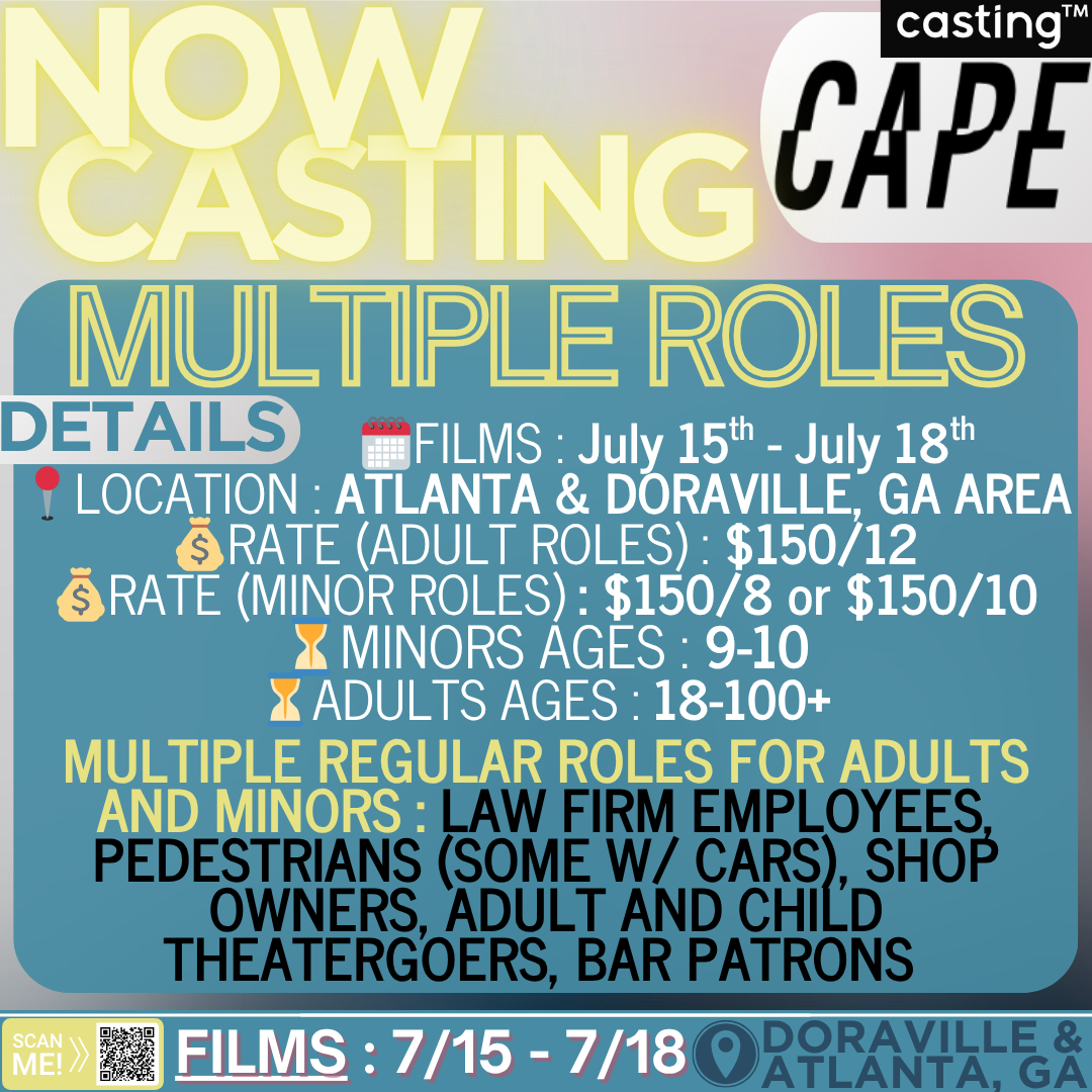"CAPE" // MULTIPLE ROLES // MALES & FEMALES// ADULTS AGES 18-100, MINORS AGES 7-10 // FILMS 7.15-7.18 // SUB REQUEST